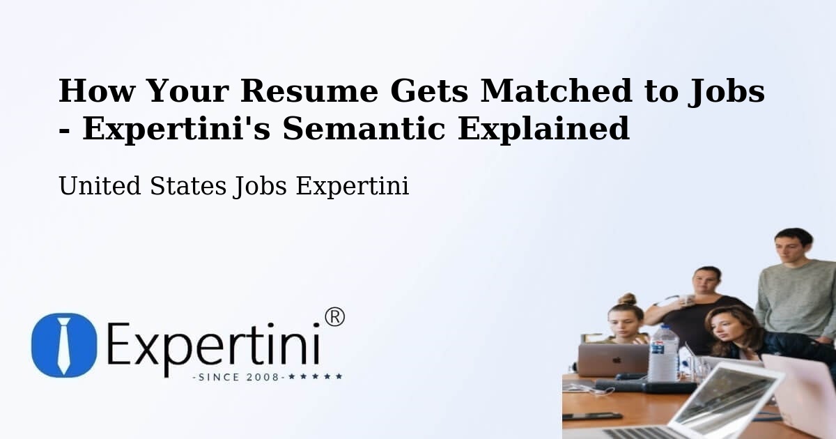 How Your Resume Gets Matched to Jobs - Expertini's Semantic Explained - United States Jobs Expertini